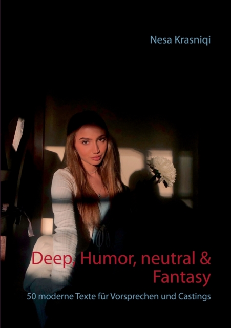 Deep, Humor, neutral & Fantasy : 50 moderne Texte fur Vorsprechen und Castings, Paperback / softback Book