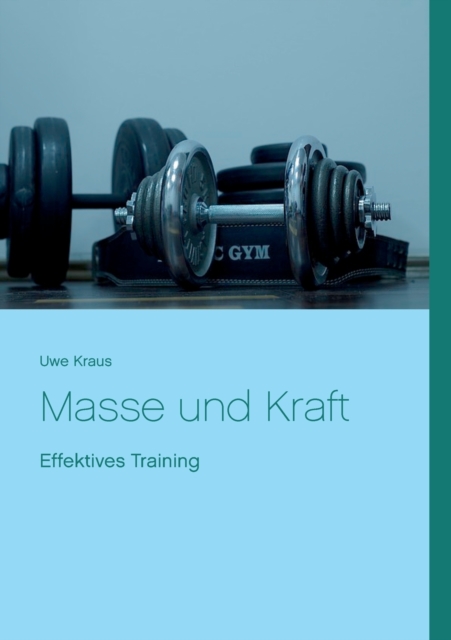 Masse und Kraft : Effektives Training, Paperback / softback Book