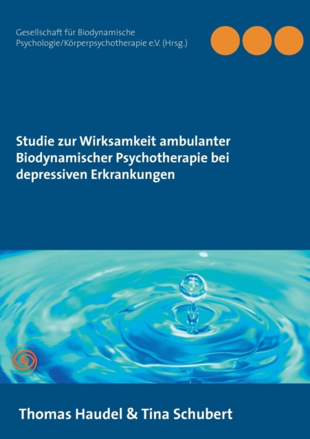 Studie Zur Wirksamkeit Ambulanter Biodynamischer Psychotherapie Bei Depressiven Erkrankungen, Paperback / softback Book