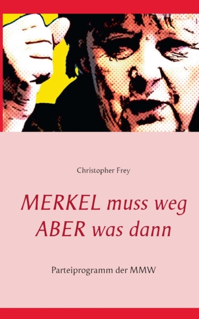 Merkel Muss Weg Aber Was Dann, Paperback / softback Book