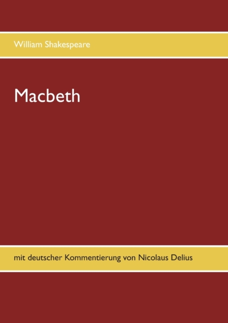 Macbeth : mit deutscher Kommentierung von Nicolaus Delius, Paperback / softback Book
