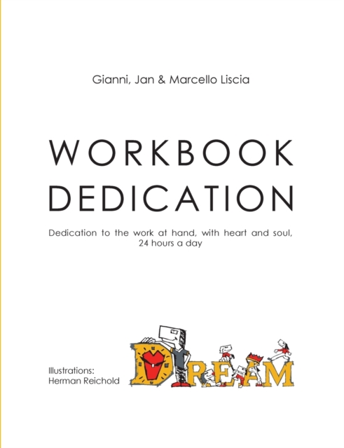 Workbook Dedication : Dedication to the work at hand, with heart and soul, 24 hours a day, Paperback / softback Book