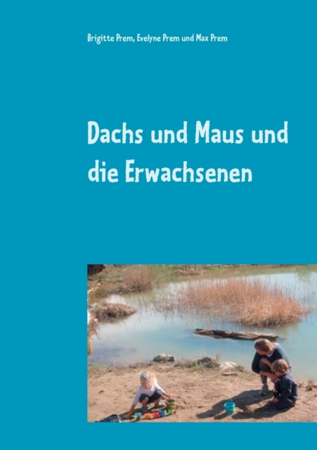 Dachs und Maus und die Erwachsenen : Geschichten fur Kinder, Paperback / softback Book