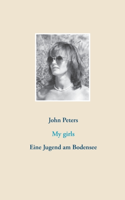 My girls : Eine Jugend am Bodensee, Paperback / softback Book