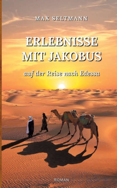 Erlebnisse mit Jakobus : auf der Reise nach Edessa, Paperback / softback Book