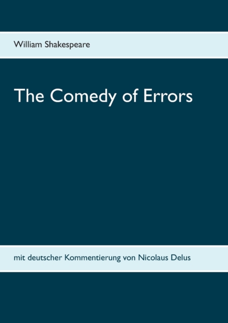 The Comedy of Errors : mit deutscher Kommentierung von Nicolaus Delus, Paperback / softback Book