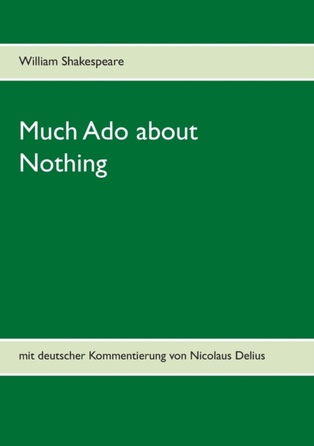 Much Ado about Nothing : mit deutscher Kommentierung von Nicolaus Delius, Paperback / softback Book