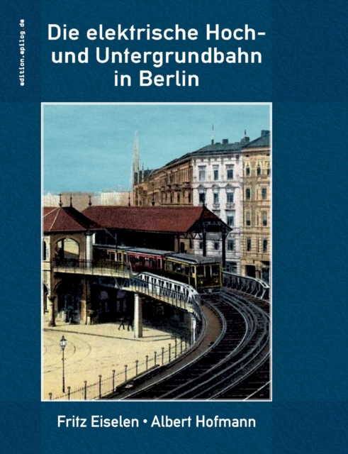 Die elektrische Hoch- und Untergrundbahn in Berlin, Paperback / softback Book