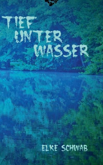 Tief unter Wasser : Sudwestdeutscher Krimi, Paperback / softback Book