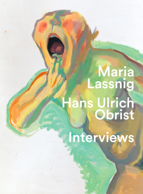 "You have to jump into painting with both feet" : Hans Ulrich Obrist. Interviews with Maria Lassnig., Paperback / softback Book