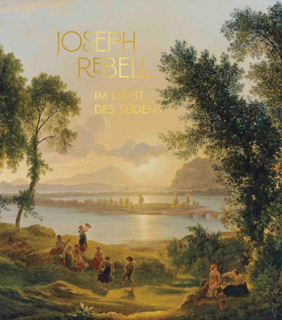 Joseph Rebell : Im Licht des Sudens, Hardback Book