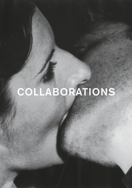 Collaborations : Artist groups, collaborative work and "Connectedness" in contemporary art and the Avant-garde of the 1960s and 1970s., Paperback / softback Book