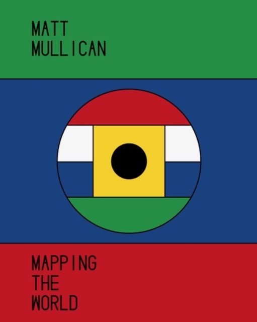 Matt Mullican : Mapping the World, Hardback Book