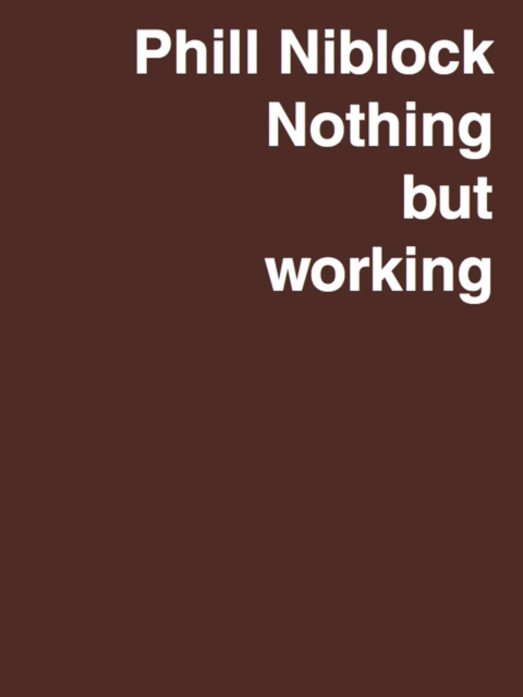 Phill Niblock : Nothing but working - A Retrospective, Hardback Book