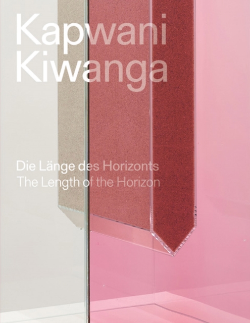 Kapwani Kiwanga : The length of the horizon / Die Lange des Horizonts, Hardback Book