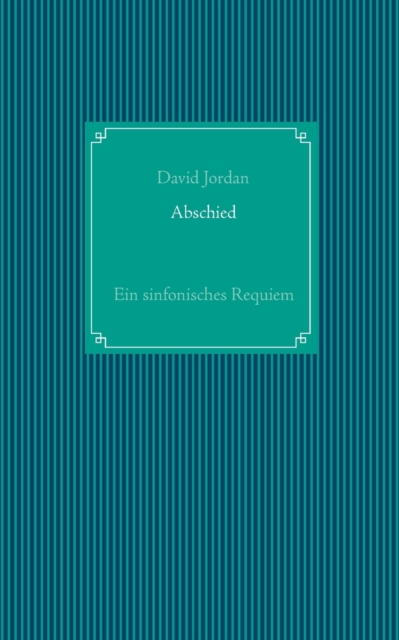 Abschied : Ein sinfonisches Requiem, Paperback / softback Book