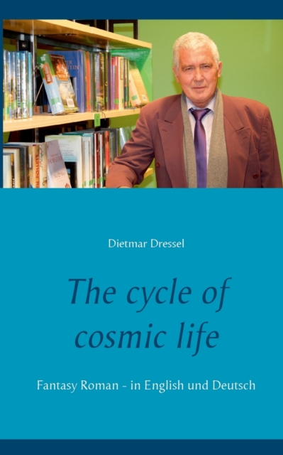 The cycle of cosmic life : Fantasy Roman - in English und Deutsch, Paperback / softback Book