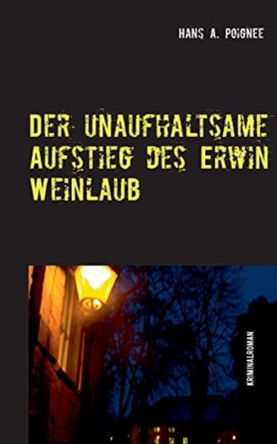 Der unaufhaltsame Aufstieg des Erwin Weinlaub : Ein Ettlingen Krimi, Paperback / softback Book