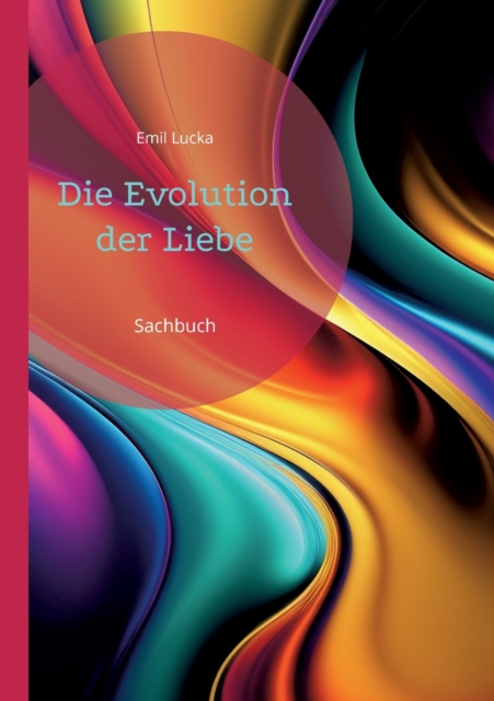 Die Evolution der Liebe : Sachbuch, Paperback / softback Book