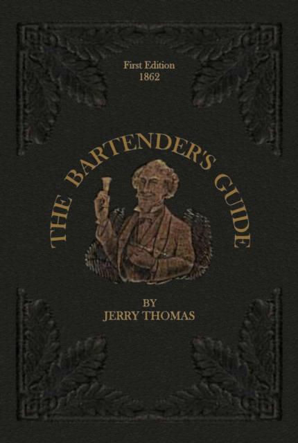 The Bartender's Guide 1862 : A Bon-Vivant's Companion, EPUB eBook