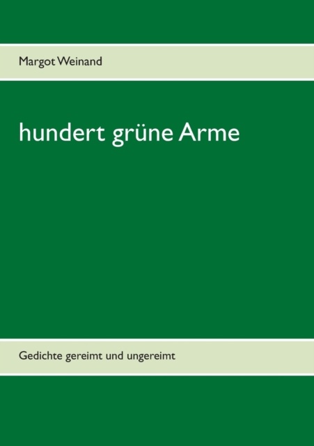 hundert grune Arme : Gedichte gereimt und ungereimt, Paperback / softback Book