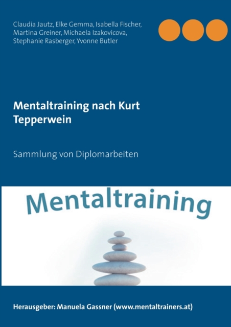 Mentaltraining nach Kurt Tepperwein : Sammlung von Diplomarbeiten, Paperback / softback Book