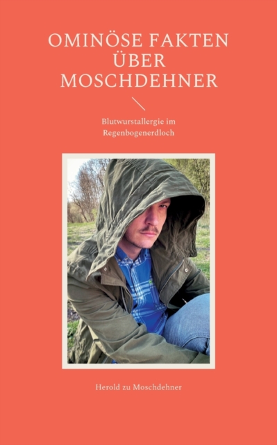 Ominoese Fakten uber Moschdehner : Blutwurstallergie im Regenbogenerdloch, Paperback / softback Book