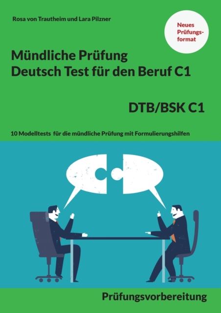 Mundliche Prufung Deutsch fur den Beruf DTB/BSK C1 : 10 Modelltests fur die mundliche Prufung mit Formulierungshilfen, Paperback / softback Book