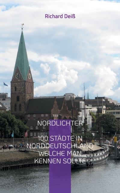 Nordlichter : 100 Stadte in Norddeutschland, welche man kennen sollte, Paperback / softback Book