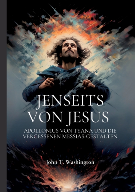 Jenseits von Jesus : Apollonius von Tyana und die vergessenen Messias-Gestalten, Paperback / softback Book