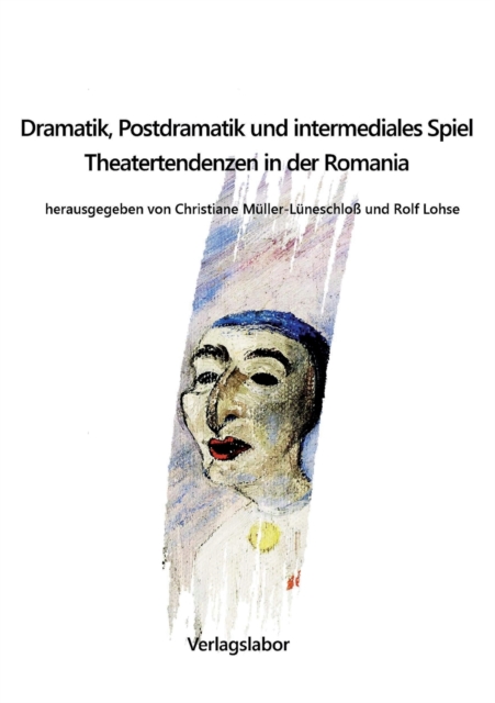 Dramatik, Postdramatik und intermediales Spiel : Theatertendenzen in der Romania, Paperback / softback Book