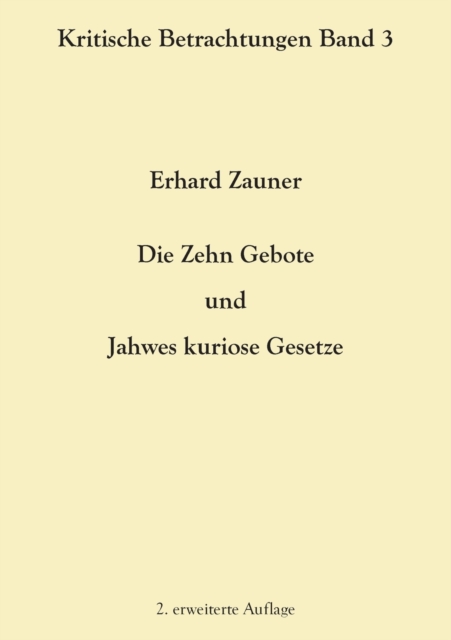 Die Zehn Gebote und Jahwes kuriose Gesetze : 2. erweiterte Auflage, Paperback / softback Book