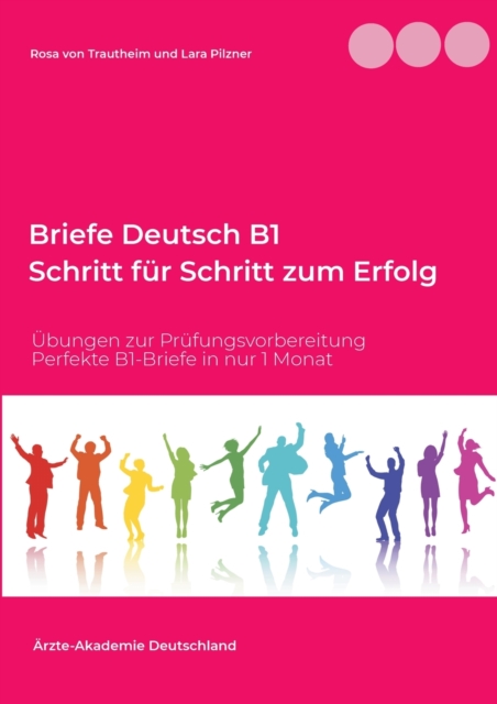 Briefe Deutsch B1. Schritt fur Schritt zum Erfolg : UEbungen zur Prufungsvorbereitung mit 20 Modellbriefen, Paperback / softback Book