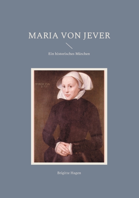 Maria von Jever : Ein historisches Marchen, Paperback / softback Book