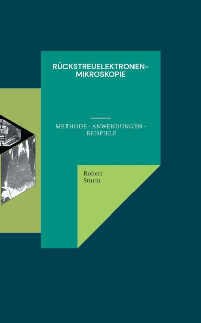 Ruckstreuelektronenmikroskopie : Methode - Anwendungen - Beispiele, Paperback / softback Book