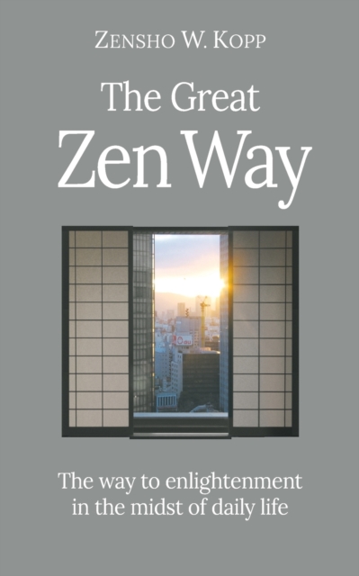 The Great Zen Way : The way to enlightenment in the midst of daily life, Paperback / softback Book