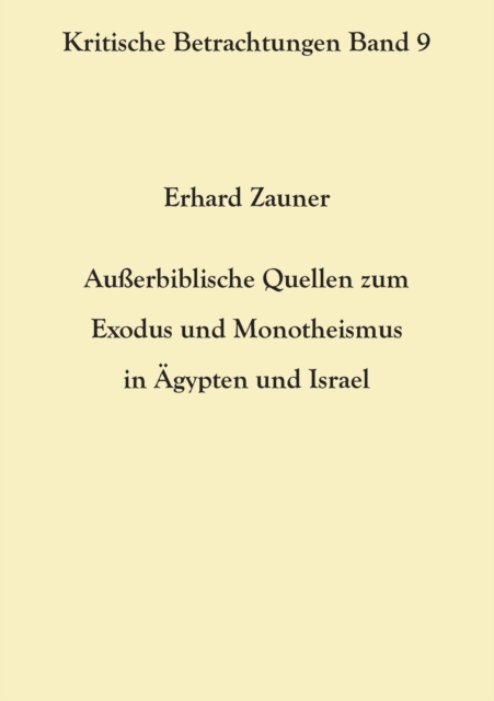 Ausserbiblische Quellen zum Exodus und Monotheismus in AEgypten und Israel, Paperback / softback Book