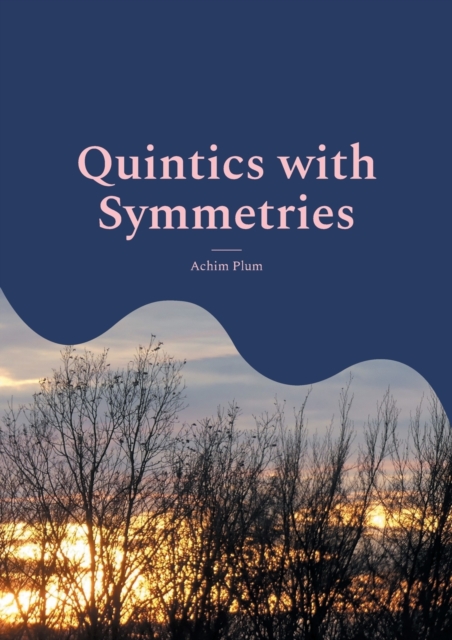 Quintics with Symmetries : Resolvents for Solvable Polynomials of Degree 5, Paperback / softback Book