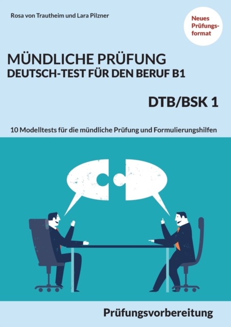 Mundliche Prufung Deutsch-Test Fur Den Beruf B1- Dtb/Bsk B1 : Prufungsvorbereitung mit 10 Modelltests fur die mundliche Prufung und Formulierungshilfen, Paperback / softback Book