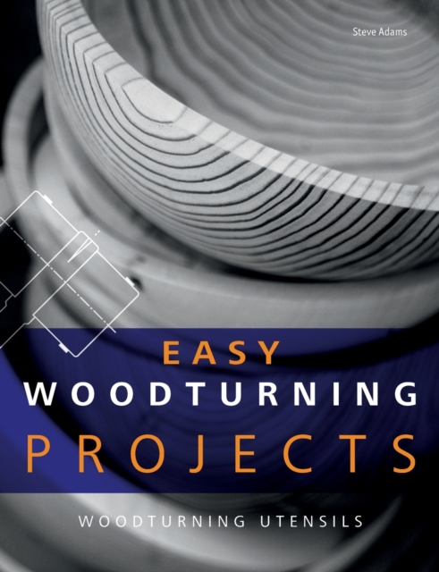 Easy Woodturning Projects : Woodturning utensils, Paperback / softback Book
