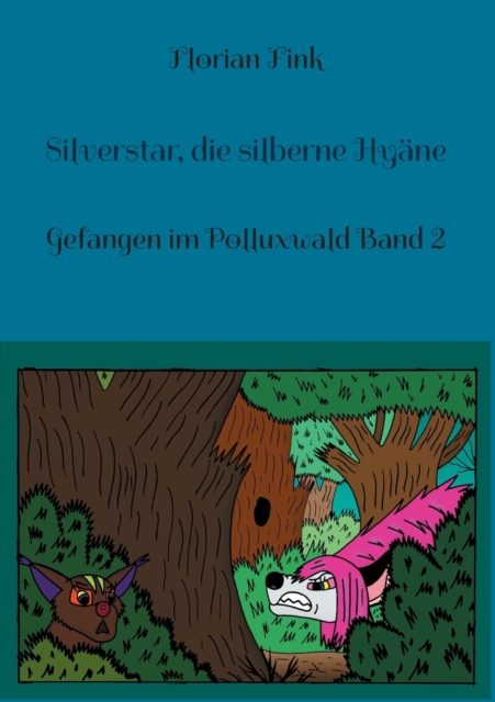 Silverstar, die silberne Hyane : Gefangen im Polluxwald Band 2, Paperback / softback Book