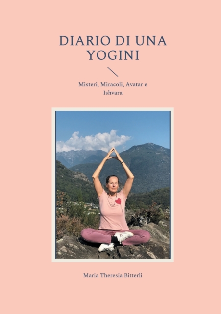 Diario di una Yogini : Misteri, Miracoli, Avatar e Ishvara, Paperback / softback Book