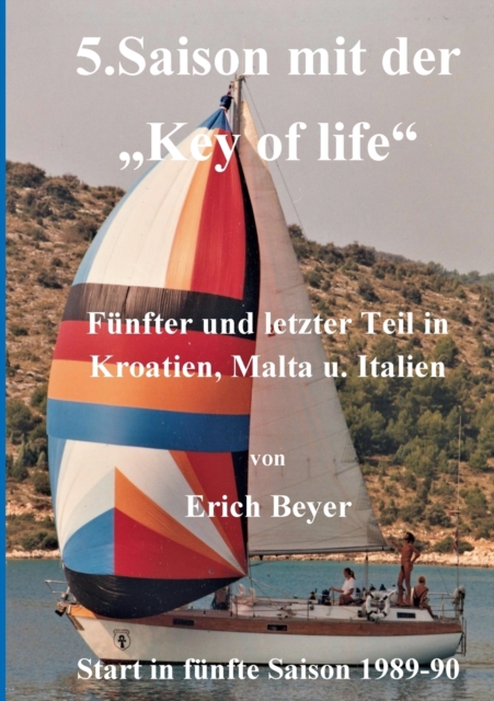 5. Saison mit der Key of life : 5. und letzter Teil in Jugoslawien, Malta, Italien 1989 - 1990, Paperback / softback Book