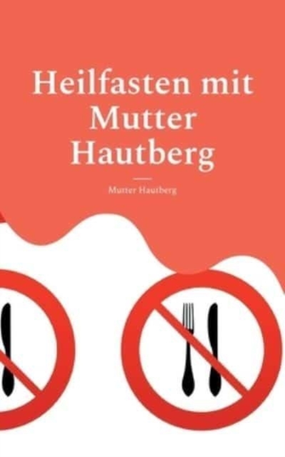 Heilfasten mit Mutter Hautberg : Mentales Durchhaltebuch, Paperback / softback Book