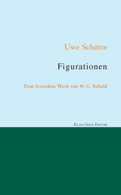 Figurationen : Zum lyrischen Werk von W. G. Sebald, Paperback / softback Book