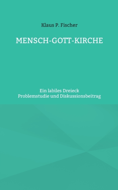 Mensch-Gott-Kirche : Ein labiles Dreieck, Paperback / softback Book