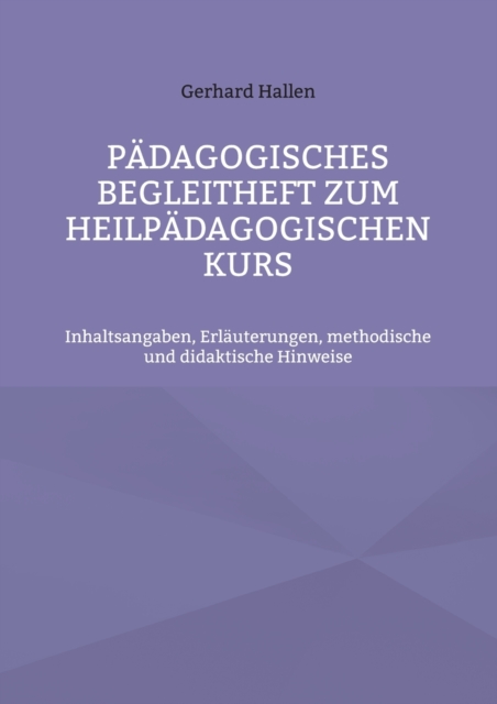 Padagogisches Begleitheft zum Heilpadagogischen Kurs : Inhaltsangaben, Erlauterungen, methodische und didaktische Hinweise, Paperback / softback Book