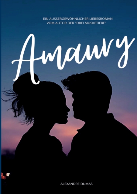 Amaury : Ein außergewohnlicher Liebesroman vom Autor der "drei Musketiere", Paperback / softback Book