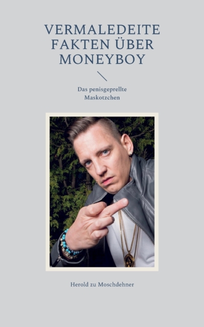 Vermaledeite Fakten uber Moneyboy : Das penisgeprellte Maskotzchen, Paperback / softback Book
