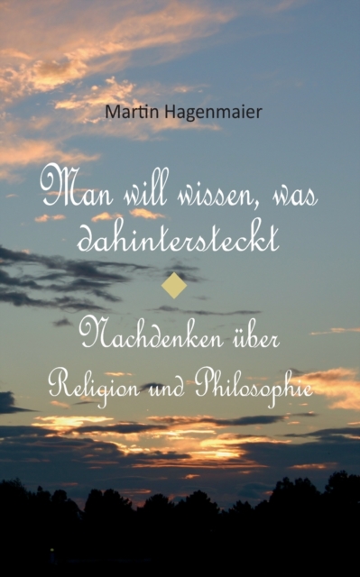 Man will wissen, was dahintersteckt : UEber Religion und Philosophie, Paperback / softback Book